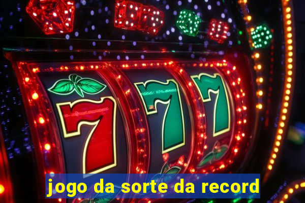 jogo da sorte da record